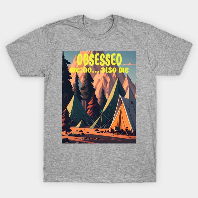 Camping Obsession T-Shirt by The Angry Possum